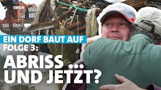 Abriss und was jetzt – HochwasserKatastrophe im Ahrtal Ein Dorf baut auf  Folge 3 [upl. by Eelrehpotsirhc823]