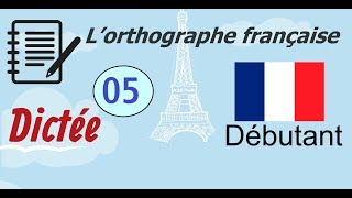 L’orthographe française  Dictée Débutant 05 [upl. by Einaffyt]