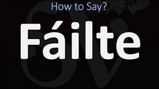 How to Pronounce Fáilte WELCOME  Irish Gaelic Scottish Pronunciation Guide [upl. by Mcgannon]