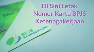 Cara Mengetahui Letak Nomer Kartu BPJS Ketenagakerjaan [upl. by Ettezoj771]