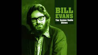 Bill Evans The Sesjun Radio Shows [upl. by Eednahs]