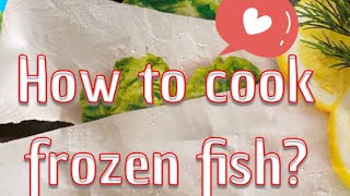 How To Cook Frozen Fish Fillet [upl. by Darn138]