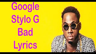 Stylo G – Google Lyrics [upl. by Llenaej]