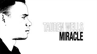 Tauren Wells  quotMiraclequot Official Lyric Video [upl. by Alviani]