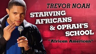 quotStarving Africans amp Oprahs Schoolquot  Trevor Noah  African American [upl. by Assecnirp]