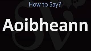 How to Pronounce Aoibheann CORRECTLY [upl. by Ogait]