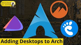 Adding Desktops to Arch [upl. by Yras]