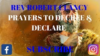 PRAYERS TO DECREE amp DECLARE  REV ROBERT CLANCY [upl. by Ifill]