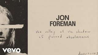 Jon Foreman  The Valley Of The Shadow Of Planned Obsolescence Audio [upl. by Aiset]