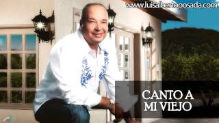 Canto a mi viejo Luis Alberto Posada [upl. by Llyrpa]