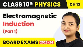 Class 10 Physics Chapter 13  Electromagnetic Induction Part 1 [upl. by Ecinrahs]