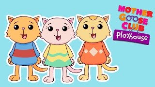 Three Little Kittens  Mother Goose Club Playhouse Kids Song [upl. by Livvi882]