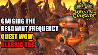 Gauging the Resonant Frequency TBC Quest WoW [upl. by Anelrahs]