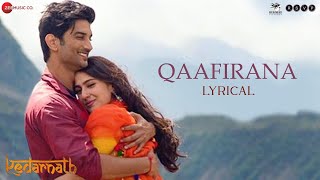 Qaafirana  Lyrical  Kedarnath  Sushant S Rajput  Sara Ali Khan  Arijit Singh amp Nikhita Amit T [upl. by Brine]