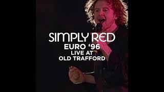 Simply Red Presents Euro 96 Live at Old Trafford [upl. by Moorish]