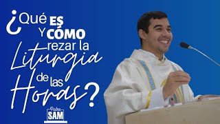 ¿QUÉ ES Y CÓMO SE REZA LA LITURGIA DE LAS HORAS Padre Sam explica [upl. by Ariet566]