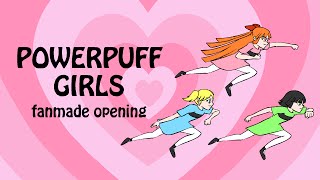 Powerpuff Girls Fanmade Opening [upl. by Enna]