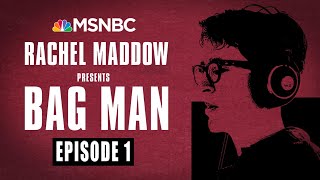 Bag Man Podcast  Episode 1 An Unsettling Secret  Rachel Maddow  MSNBC [upl. by Melosa604]