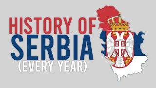 History of Serbia Every year 6312020 [upl. by Ttreve]