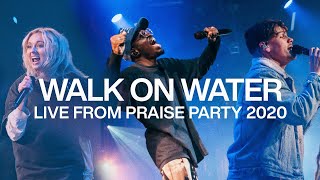 WALK ON WATER  Live From Praise Party 2020  Elevation Worship amp ELEVATION RHYTHM [upl. by Tiram27]