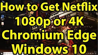 How to get Netflix 1080p or 4K on Microsoft Chromium Edge Browser in Windows 10 [upl. by Malcolm445]