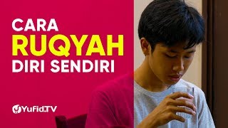 Cara Meruqyah Diri Sendiri LENGKAP Ruqyah Mandiri dengan Ayat Ruqyah Syariah  Yufid TV 2019 [upl. by Ayeki]