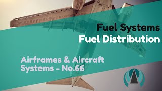 Fuel Distribution  Fuel Systems  Airframes amp Aircraft Systems 66 [upl. by Assen515]