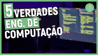 5 VERDADES SOBRE ENGENHARIA DE COMPUTAÇÃO [upl. by Llerad977]