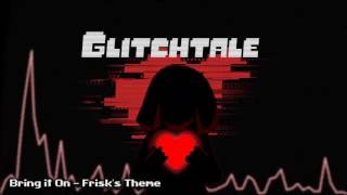 Glitchtale OST  Bring It On Frisks Theme [upl. by Edyth117]