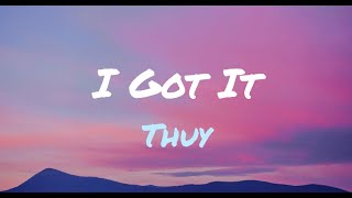 I Got It  Thuy  Lyrics [upl. by Mart]