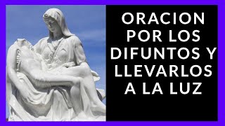 🙏 ORACION PARA EL DESCANSO ETERNO Y LLEVARLOS A LA LUZ 🙏 [upl. by Nogas802]