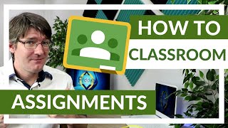 Assignments in Google Classroom Complete Overview [upl. by Tutt]