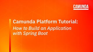 Camunda Platform 7 Tutorial How to Build an Application with Spring Boot [upl. by Tawsha]