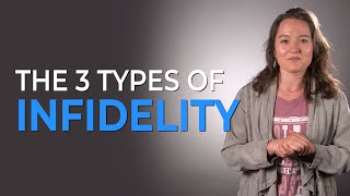 The 3 Types Of Infidelity amp How To Overcome Them [upl. by Hnilym791]