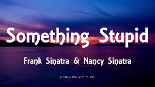 Frank Sinatra  Something Stupid Lyrics With Nancy Sinatra [upl. by Solohcin924]