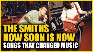 Songs that Changed Music The Smiths  How Soon Is Now [upl. by Riggall506]