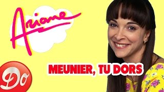 Ariane  Meunier tu dors Comptine officielle [upl. by Reivaxe50]