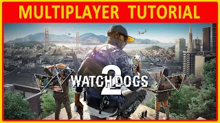 Watch Dogs 2  MULTIPLAYER TUTORIAL [upl. by Evy]