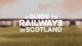 A Guide to Railways in Scotland [upl. by Pucida]