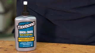 Titebond Quick amp Thick MultiSurface Glue [upl. by Armahs]