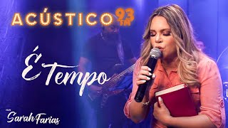 Sarah Farias  É Tempo  Acústico 93  AO VIVO  2020 [upl. by Aihsekel]