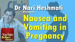 Nausea amp Vomiting in Pregnancy Dr Nari Heshmati discusses nausea morning sickness amp hyperemesis [upl. by Aed25]