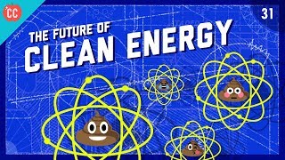 The Future of Clean Energy Crash Course Engineering 31 [upl. by Nosoj]