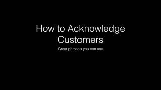 How to Acknowledge Customers Part 2 of 2 Phrases [upl. by Botzow]