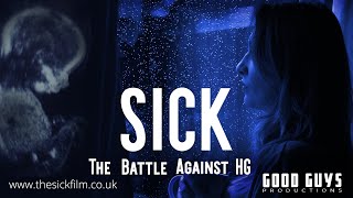 SICK  The Battle Against HG [upl. by Noonberg]