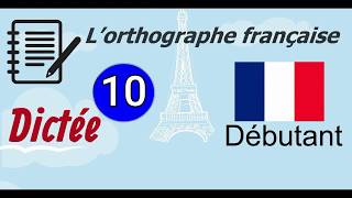 L’orthographe française  Dictée Débutant 10 [upl. by Anette]