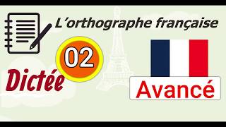 L’orthographe française  Dictée Avancé  02 [upl. by Emeric]