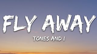 TONES AND I  FLY AWAY Lyrics [upl. by Nirrak]