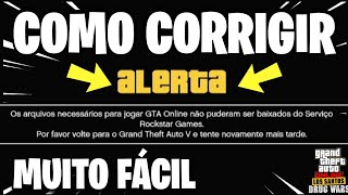 COMO CORRIGIR O ERRO 100 OS ARQUIVOS NECESSÃRIOS PARA JOGAR GTA 5 ONLINE NÃƒO PUDERAM SER BAIXADO [upl. by Puduns]