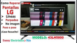 SOLUCIÓN Reparación de pantalla LG imagen con líneas y parpadeo MODELO 43LH5800 ¡fácil [upl. by Korey]